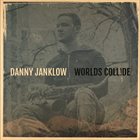 DANNY JANKLOW Worlds Collide album cover