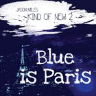 JASON MILES Kind of New 2 : Blue is Paris album cover