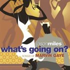JASON MILES What's Going On? Songs Of Marvin Gaye album cover