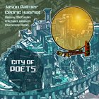 JASON PALMER Jason Palmer and Cédric Hanriot : City Of Poets album cover