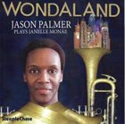 JASON PALMER Wondaland : Jason Palmer Plays Janelle Monáe album cover