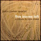 JASON PARKER Five Leaves Left: A Tribute To Nick Drake album cover