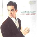 JASON REBELLO A Clearer View album cover