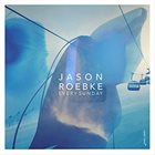 JASON ROEBKE Every Sunday album cover