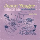 JASON YEAGER Unstuck In Time : The Kurt Vonnegut Suite album cover