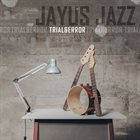 JAYUS JAZZ Trial & Error album cover