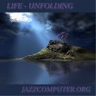 JAZZCOMPUTER.ORG Life – Unfolding album cover