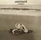 JAZZTRACK Listen! (aka Anyway) album cover