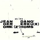 JEAN DEROME Jean Derome et les Dangereux Zhoms ‎: To Continue album cover