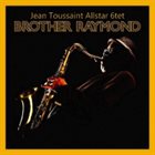 JEAN TOUSSAINT Jean Toussaint Allstar 6tet : Brother Raymond album cover