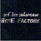 JEF LEE JOHNSON Hype Factory album cover
