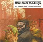 JEF LEE JOHNSON Jef Lee Johnson - Sonny Thompson  - Michael Bland ‎: News From The Jungle album cover