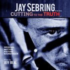 JEFF BEAL Jay Sebring - Cutting To The Truth Soundtrack album cover