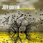 JEFF COFFIN Next Time Yellow album cover