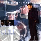JEFF HAMILTON — Jeff Hamilton Trio : Hamilton House Live at Steamer's album cover