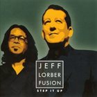JEFF LORBER Jeff Lorber Fusion : Step It Up album cover