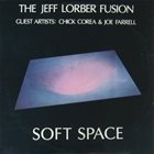 JEFF LORBER The Jeff Lorber Fusion : Soft Space album cover