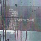 JEFF PLATZ Jeff Platz / Stephen Haynes / Damon Smith / Matt Crane : Theory of Colors album cover