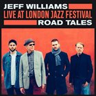 JEFF WILLIAMS Road Tales (Live at London Jazz Festival) album cover