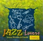 JEREMY MONTEIRO Jeremy Monteiro & Friends : Dedicated To Jazz Lovers album cover