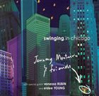 JEREMY MONTEIRO Jeremy Monteiro & Friends : Swinging In Chicago album cover