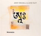 JERRY GRANELLI Jerry Granelli & Jamie Saft : Nowness album cover