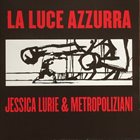 JESSICA LURIE La Luca Azzurra: Jessica Lurie & Metropolizani album cover