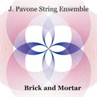 JESSICA PAVONE J. Pavone String Ensemble : Brick and Morta album cover