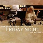 JESSICA WILLIAMS Friday Night - The Jessica Williams Trio at Yoshi's album cover