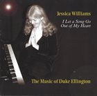 JESSICA WILLIAMS I Let A Song Go Out Of My Heart (The Music Of Duke Ellington) album cover