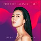 JIHYE LEE ORCHESTRA Infinite Connections album cover