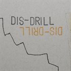 JIM DENLEY Jim Denley, Christian Marien, Pierre-Yves Martel, Matthias Müller : Dis​-​Drill album cover
