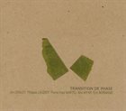JIM DENLEY Jim Denley, Philippe Lauzier, Pierre-Yves Martel, Kim Myhr, Éric Normand ‎: Transition De Phase album cover