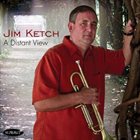 JIM KETCH A Distant View album cover