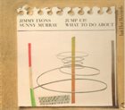 JIMMY LYONS Jimmy Lyons & Sunny Murray Trio ‎: Jump Up - What To Do About album cover