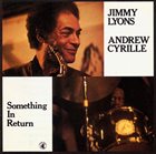JIMMY LYONS Jimmy Lyons / Andrew Cyrille : Something In Return album cover
