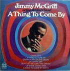 JIMMY MCGRIFF A Thing to Come by album cover
