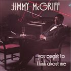 JIMMY MCGRIFF You Ought to Think About Me album cover