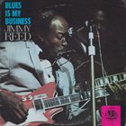 JIMMY REED Blues Is My Business album cover