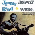 JIMMY REED Jimmy Reed & Johnny Winter ‎: Live At Liberty Hall, Houston, TX, 1972 album cover