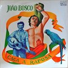 JOÃO BOSCO Caça a Raposa album cover