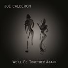 JOE CALDERON We'll Be Together Again album cover