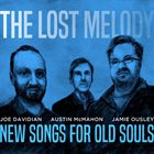 JOE DAVIDIAN TRIO / THE LOST MELODY The Lost Melody : New Songs For Old Souls album cover