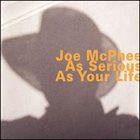 JOE MCPHEE As Serious as Your Life album cover