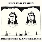 JOE MCPHEE Joe McPhee/ André Jaume : Nuclear Family album cover