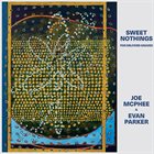 JOE MCPHEE Joe McPhee / Evan Parker : Sweet Nothings (For Milford Graves) album cover