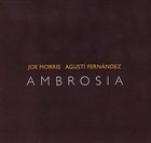 JOE MORRIS Ambrosia (with Agusti Fernandez) album cover