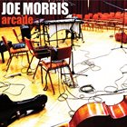 JOE MORRIS Arcade album cover