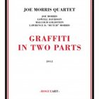 JOE MORRIS Graffiti In Two Parts album cover