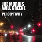 JOE MORRIS Joe Morris ​/​ Will Greene : Perceptivity album cover